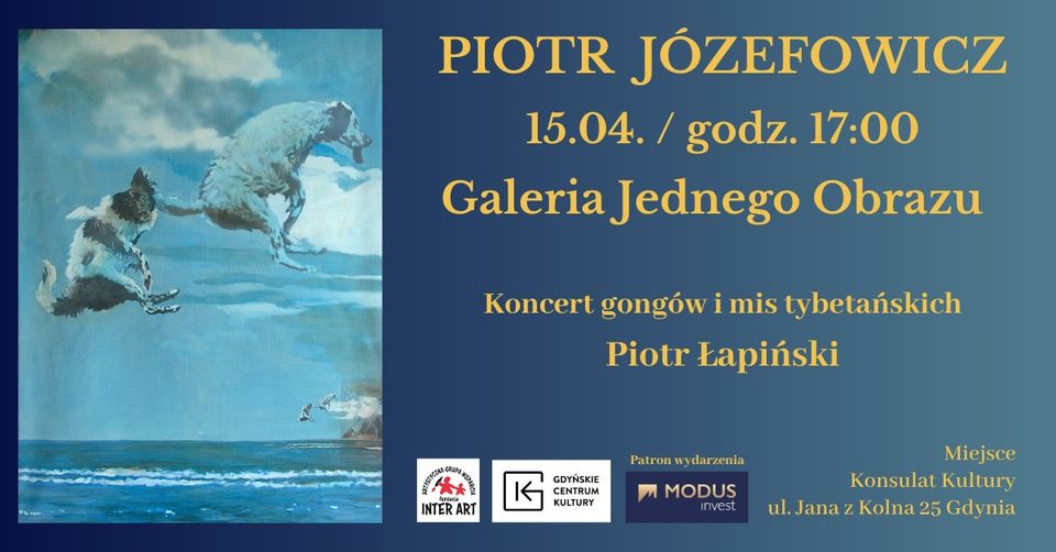 Galeria Jednego Obrazu – Piotr Józefowicz – malarstwo | Piotr Łapiński – koncert gongów tybetańskich
